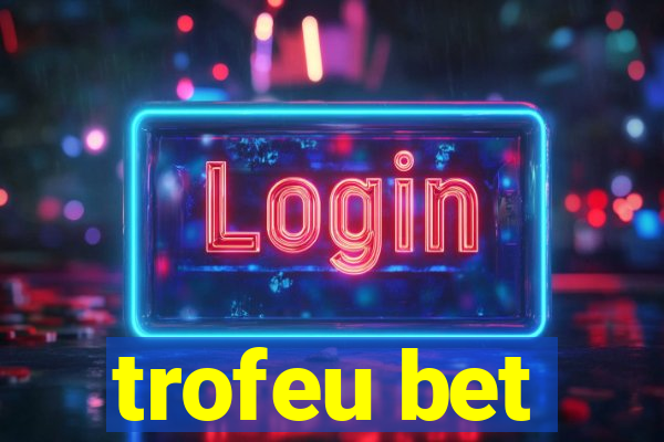 trofeu bet